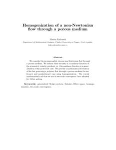 Homogenization of a non-Newtonian flow through a porous medium Martin Kalousek Department of Mathematical Analysis, Charles University in Prague, Czech republic. 