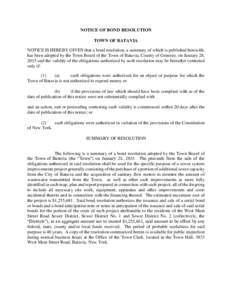 NOTICE OF BOND RESOLUTION TOWN OF BATAVIA NOTICE IS HEREBY GIVEN that a bond resolution, a summary of which is published herewith, has been adopted by the Town Board of the Town of Batavia, County of Genesee, on January 