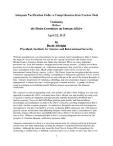 Adequate Verification Under a Comprehensive Iran Nuclear Deal Testimony Before the House Committee on Foreign Affairs April 22, 2015 By