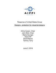 Response of United States Group Designs: protection for industrial designs Chris Carani, Chair John Bird, Chair Maria Scungio