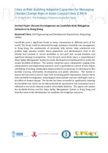    Invited Paper: Recent Development on Landslide Risk Mitigation  Initiatives in Hong Kong  Raymond Chan, Civil Engineering and Development Department, Hong Kong,  CHINA 