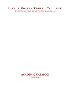 ACADEMIC CATALOG 2  LITTLE PRIEST TRIBAL COLLEGE / Academic Catalog