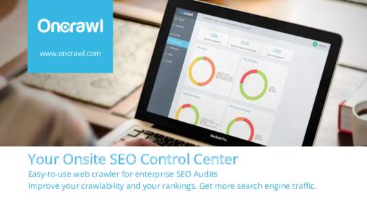 www.oncrawl.com  Your Onsite SEO Control Center Easy-to-use web crawler for enterprise SEO Audits Improve your crawlability and your rankings. Get more search engine traﬃc.