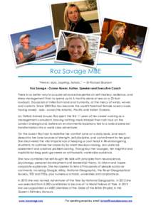 Roz Savage MBE “Heroic, epic, inspiring, historic.” — Sir Richard Branson Roz Savage - Ocean Rower, Author, Speaker and Executive Coach There is no better way to acquire advanced expertise on self-mastery, resilien