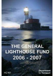 THE GENERAL LIGHTHOUSE FUND[removed]Report and Accounts for the year ended 31 March[removed]in continuation of the House of Commons Paper No 420 of[removed]Presented by the Secretary of State for Transport pursuant