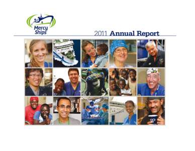 2011 Annual Report  Acts of Mercy Since 1978 Mercy Ships has performed services valued at more than $1 billion, impacting more than 2.35 million direct beneficiaries, and with over 575 port visits in 54 developing natio