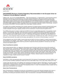 July 20, 2012  DACOGEN(R) Receives a Positive Regulatory Recommendation in the European Union for Treatment of Acute Myeloid Leukemia DUBLIN, Calif., July 20, 2012 (GLOBE NEWSWIRE) -- Astex Pharmaceuticals, Inc. (Nasdaq: