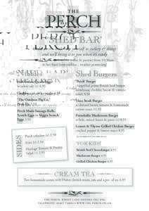 ‘SHED BAR’ Order at the shed, help yourself to cutlery & things and we’ll bring it to you when it’s ready Open at the weekend for coffee & pastries from 10.30am & hot food from midday... weather permitting!
