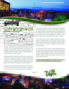 Contact me today and you’re ready to play!  gaming You don’t have to be a high roller to feel like one. Casinos across the city cater to all kinds of players from the penny slots to sports betting.