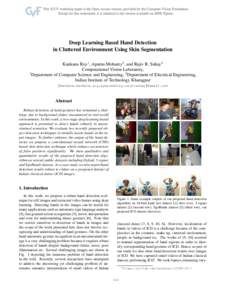 Deep Learning Based Hand Detection in Cluttered Environment Using Skin Segmentation Kankana Roy1 , Aparna Mohanty2 , and Rajiv R. Sahay2 Computational Vision Laboratory, 1 Department of Computer Science and Engineering, 