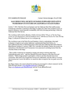 FOR IMMEDIATE RELEASE  Contact: Steven Maviglio, [removed]SAN DIEGO WILL BE SITE OF PARKS FORWARD INITIATIVE WORKSHOP ON FUTURE OFCALIFORNA’S STATE PARKS