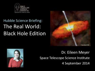 Hubble Science Briefing:  The Real World: Black Hole Edition Chandra/CXC