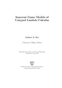 Innocent Game Models of Untyped Lambda Calculus Andrew D. Ker University College, Oxford