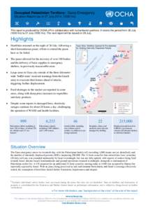 Occupied Palestinian Territory: Gaza Emergency Situation Report (as of 27 July 2014, 1500 hrs) This report is produced by OCHA oPt in collaboration with humanitarian partners. It covers the period from 26 July[removed]hrs)