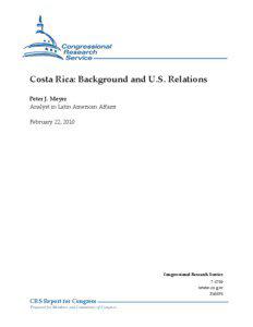 Costa Rica: Background and U.S. Relations Peter J. Meyer Analyst in Latin American Affairs