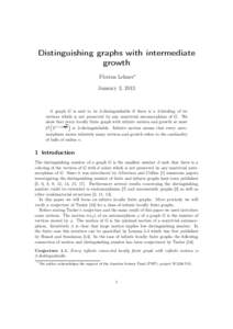 Distinguishing graphs with intermediate growth Florian Lehner∗ January 3, 2013  A graph G is said to be 2-distinguishable if there is a 2-labeling of its
