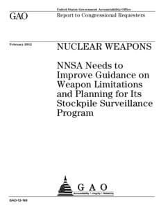 GAO[removed], NUCLEAR WEAPONS: NNSA Needs to Improve Guidance on Weapon Limitations and Planning for Its Stockpile Surveillance Program