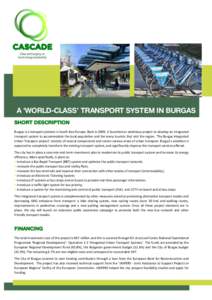 A ‘WORLD-CLASS’ TRANSPORT SYSTEM IN BURGAS SHORT DESCRIPTION Burgas is a transport pioneer in South East Europe. Back in 2009, it launched an ambitious project to develop an integrated transport system to accommodate