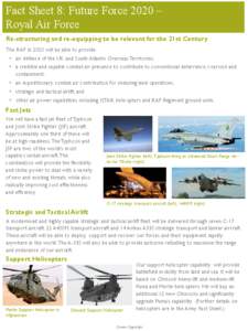 Fact Sheet 8: Future Force 2020 – Royal Air Force Re-structuring and re-equipping to be relevant for the 21st Century The RAF in 2020 will be able to provide: • air defence of the UK and South Atlantic Overseas Terri