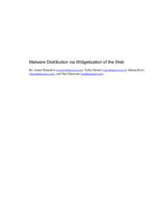 Malware Distribution via Widgetization of the Web By Ameet Ranadive (), Tufan Demir (), Shariq Rizvi (), and Neil Daswani () Abstract The Web 2.0 tran