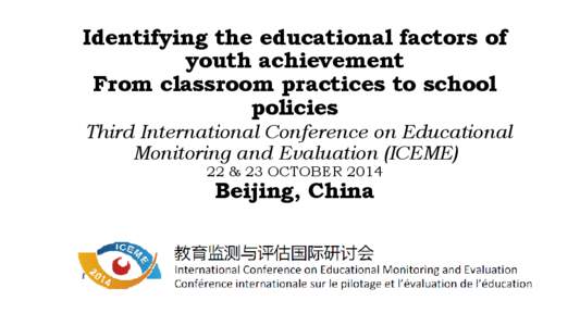 Identifying the educational factors of youth achievement From classroom practices to school policies Third International Conference on Educational Monitoring and Evaluation (ICEME)