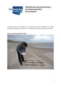 OSPAR Beach Litter Monitoring In the Netherlands 2013 Annual Report C. Blokhuis (North Sea Foundation) / M. de Ruiter (North Sea Foundation) / M. Hougee (North Sea Foundation) / W.M.G.M. van Loon (RWS Water, Traffic and 