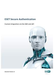ESET Secure Authentication Custom Integration via the SDK and API Document Version 1.0  ESET Secure Authentication