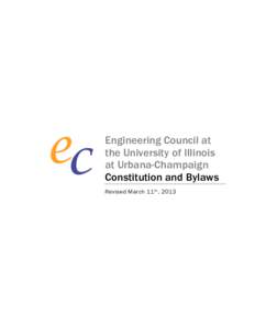 Engineering Council at the University of Illinois at Urbana-Champaign Constitution and Bylaws Revised March 11 th , 2013