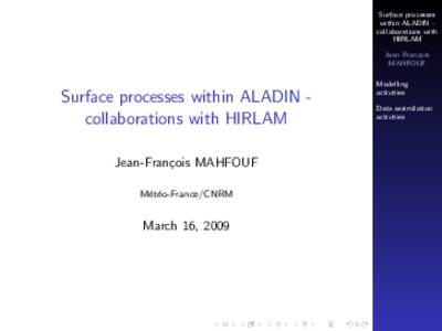 Surface processes within ALADIN collaborations with HIRLAM Jean-Fran¸cois MAHFOUF