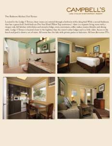 Two Bedroom Kitchen Unit Terrace Located in the Lodge 5 Terrace, these rooms are entered through a bedroom with a king bed. With a second bedroom that has a queen bed ( both beds are Five Star Hotel Pillow Top mattresses