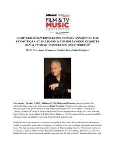 COMPOSER-SONGWRITER RANDY NEWMAN ANNOUNCED FOR KEYNOTE Q&A AT BILLBOARD & THE HOLLYWOOD REPORTER FILM & TV MUSIC CONFERENCE ON OCTOBER 29th WME Exec Amos Newman to Conduct Rare Father/Son Q&A  Los Angeles – October 9, 