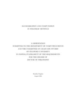 RANDOMIZATION AND COMPUTATION IN STRATEGIC SETTINGS A DISSERTATION SUBMITTED TO THE DEPARTMENT OF COMPUTER SCIENCE AND THE COMMITTEE ON GRADUATE STUDIES