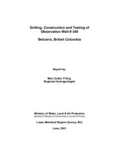 Drilling, Construction and Testing of Observation Well # 349 Belcarra, British Columbia Report by: Marc Zubel, P.Eng.