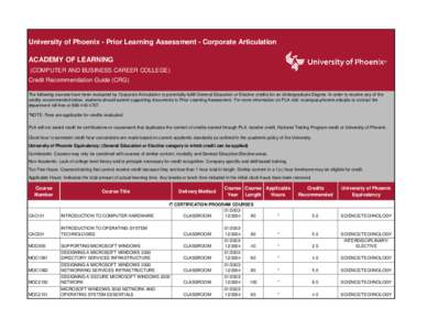 University of Phoenix - Prior Learning Assessment - Corporate Articulation ACADEMY OF LEARNING (COMPUTER AND BUSINESS CAREER COLLEGE) Credit Recommendation Guide (CRG) The following courses have been evaluated by Corpora