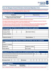 Form 16 - Glasgow Airport ID Scheme Authorised Signatory Form This form should be used when companies are looking to add to or update their list of Authorised Signatories for full passes or airside vehicle permits. TWO F