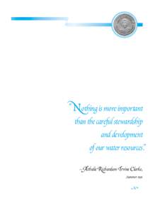 “  Nothing is more important than the careful stewardship and development of our water resources”.