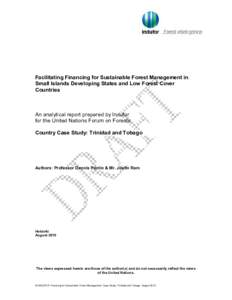 Facilitating Financing for Sustainable Forest Management in Small Islands Developing States and Low Forest Cover Countries An analytical report prepared by Indufor for the United Nations Forum on Forests