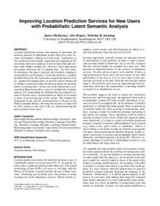 Improving Location Prediction Services for New Users with Probabilistic Latent Semantic Analysis James McInerney, Alex Rogers, Nicholas R. Jennings University of Southampton, Southampton, SO17 1BJ, UK {jem1c10,acr,nrj}@e
