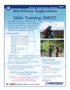 School of Exploration & Mining  Workforce Exploration Skills Training (WEST) Join WEST and learn the skills to become employed in the minerals and natural resources