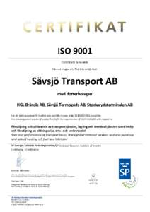ISO 9001 CERTIFICATE nr/no.4486 Härmed intygas att:/This is to certify that: Sävsjö Transport AB med dotterbolagen