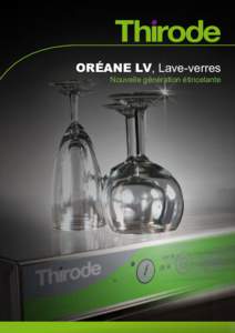 Oréane LV, Lave-verres Nouvelle génération étincelante Purement et simplement efficace La gamme de lave-verres professionnels Oréane LV est composée de 6 modèles, livrés avec ou sans adoucisseur. Très simples d