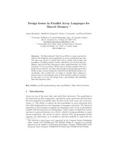 Design Issues in Parallel Array Languages for Shared Memory ! James Brodman1 , Basilio B. Fraguela2 , Mar´ıa J. Garzar´an1 , and David Padua1 1  University of Illinois at Urbana-Champaign, Dept. of Computer Science