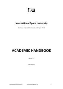 International Space University Excellence in Space Education for a Changing World ACADEMIC HANDBOOK Version 3.1