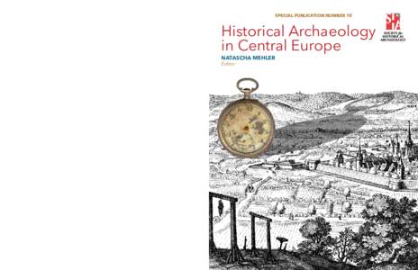 special publicatioN NuMber 10  Historical Archaeology in Central Europe Natascha Mehler Editor
