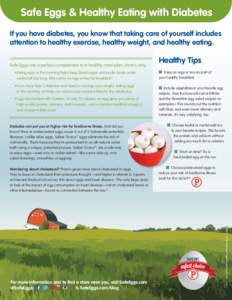 Safe Eggs & Healthy Eating with Diabetes If you have diabetes, you know that taking care of yourself includes attention to healthy exercise, healthy weight, and healthy eating. Safe Eggs are a perfect complement to a hea