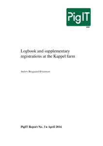 Logbook and supplementary registrations at the Kappel farm Anders Ringgaard Kristensen  PigIT Report No. 3 • April 2014