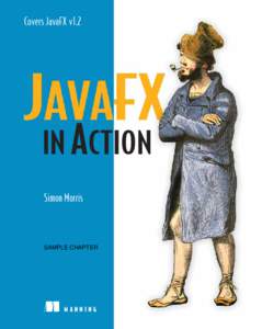 Covers JavaFX v1.2  IN ACTION Simon Morris  SAMPLE CHAPTER