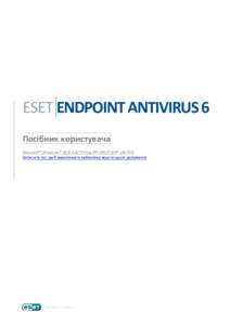 ESET ENDPOINT ANTIVIRUS 6 Посібник користувача Microsoft® Windows® Vista/XP x86 SP3/XP x64 SP2 Натисніть тут, щоб завантажити найновішу версію ць