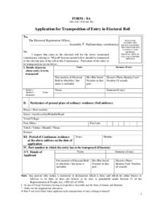 FORM – 8A [See ruleand 26] Application for Transposition of Entry in Electoral Roll To, The Electoral Registration Officer,