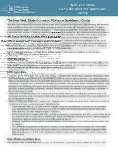 New York State Domestic Violence Dashboard GUIDE The New York State Domestic Violence Dashboard Guide New York State responds to domestic violence with over 550 police departments, approximately 100 domestic violence hot